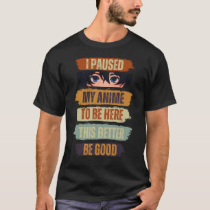 Camiseta Paré Mi Anime Para Estar Aquí Mejor Que Sea Bueno