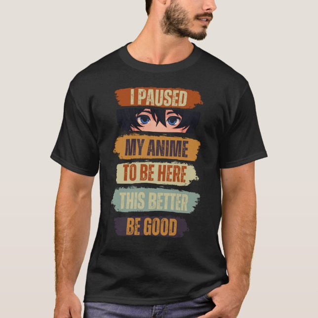 Camiseta Paré Mi Anime Para Estar Aquí Mejor Que Sea Bueno (Anverso)