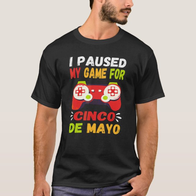 Camiseta Paré Mi Juego Para Cinco De Mayo Gamer Video Con (Anverso)