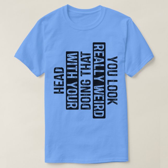 Camiseta Parece muy raro hacerlo con la cabeza 7 (Diseño del anverso)