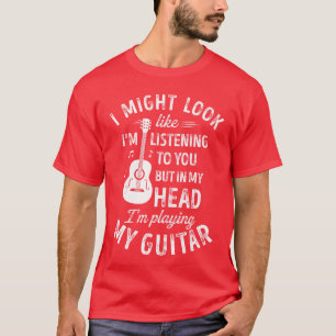 Camiseta Parece que estoy escuchando tu divertida guitarra
