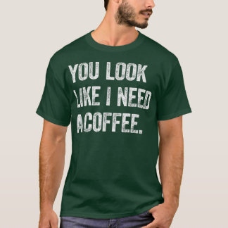 Camiseta Parece Que Necesito Un Café Cafetería.