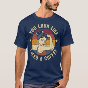 Camiseta Parece Que Necesito Un Café Rosie Diciendo Diversa