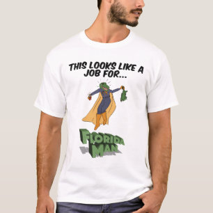 Camiseta Parece Un Trabajo Para El Hombre De Florida
