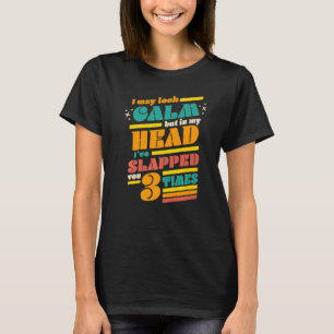 Camiseta Parecen tranquilos pero en mi cabeza te he abofete