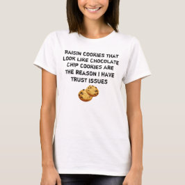 Camiseta Parecer de galletas de pasa problemas de la