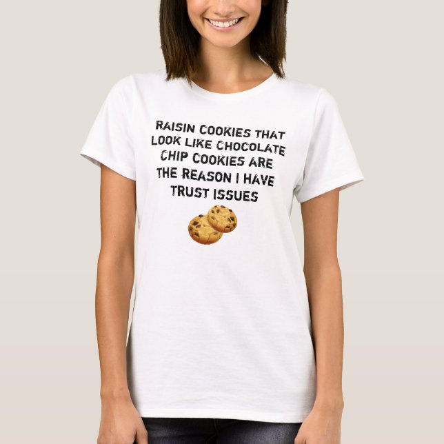 Camiseta Parecer de galletas de pasa problemas de la (Anverso)