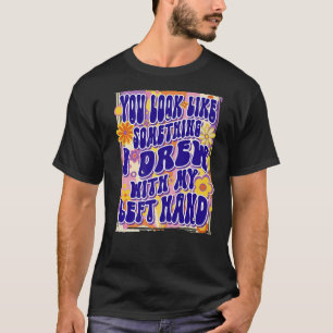 Camiseta Pareces Algo Que Soñé Con Mi Mano Izquierda,