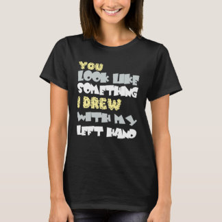 Camiseta Pareces algo que soy con la mano izquierda