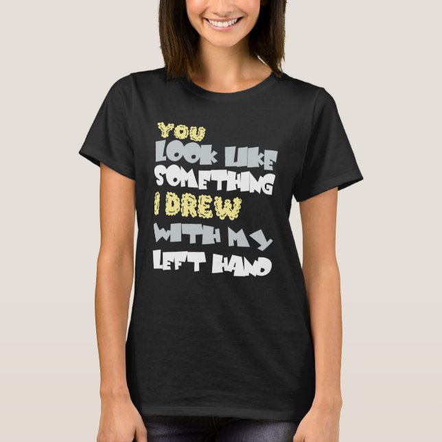 Camiseta Pareces algo que soy con la mano izquierda (Anverso)