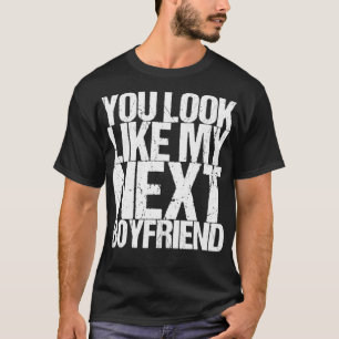 Camiseta Pareces Mi Próximo Novio