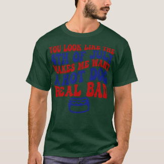 Camiseta pareces que el 4 de julio me hace querer un