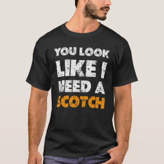 Camiseta Pareces que Necesitas un Scotch Bebiendo 1