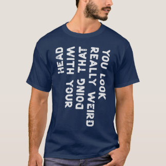 Camiseta Pareces Realmente Extraño Cabeza Divertida Decir H