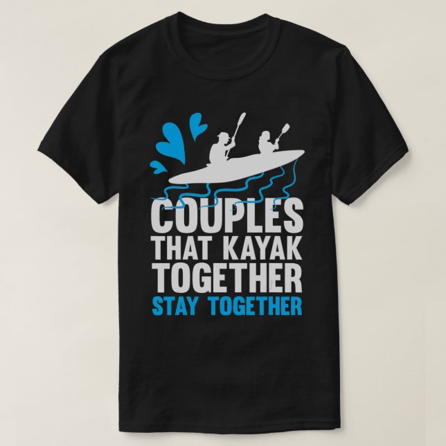 Camiseta Parejas Que Kayak Juntos Se Mantienen Juntos En Ka (Diseño del anverso)