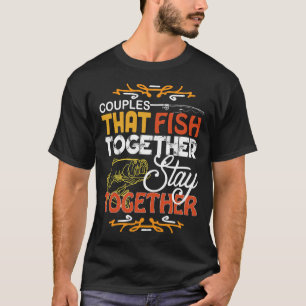 Camiseta Parejas que pescan juntas parejas que coinciden pe