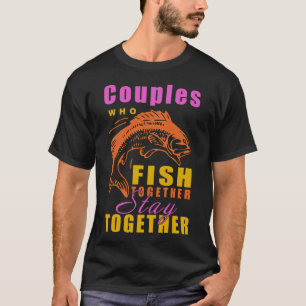 Camiseta Parejas que pescan juntas permanecen juntas Gráfic