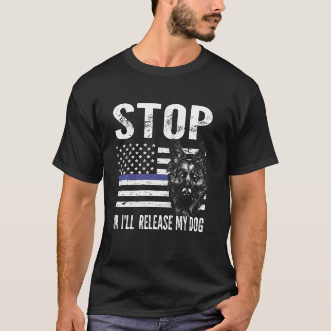 Camiseta paren o liberaré a mi perro perro k-9. (Anverso)