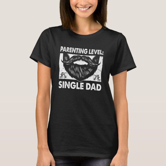 Camiseta Parenting Level Single Dad Hard Work Daddy Dedicat (Anverso)