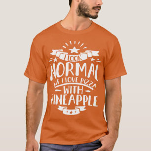 Camiseta Parezco Normal Pero Me Encanta La Pizza Con La Piñ