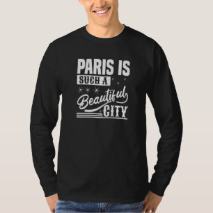 Camiseta París Es Una Ciudad Tan Hermosa París Francia