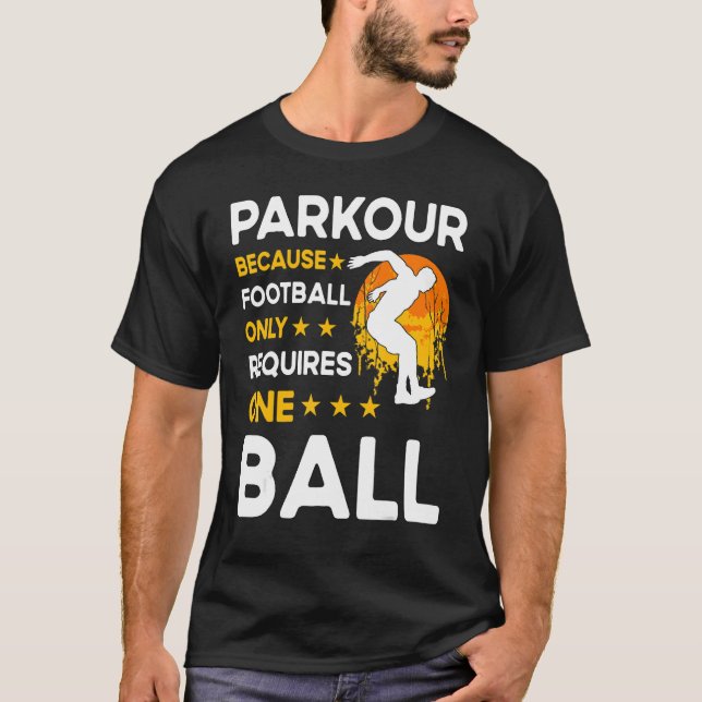 Camiseta Parkour because football only requires one ball (Anverso)