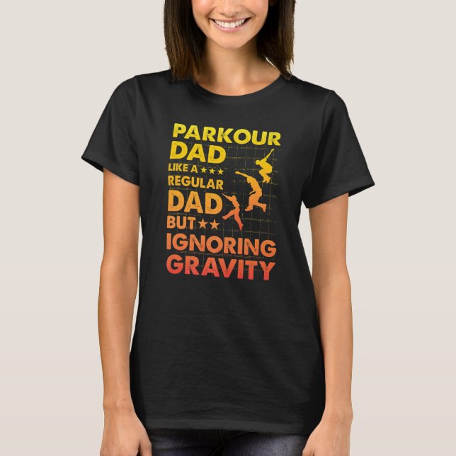 Camiseta Parkour Dad gusta de un papá normal pero ignoran a (Anverso)
