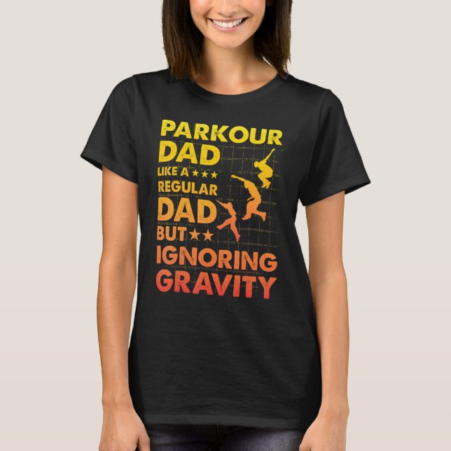 Camiseta Parkour Dad like a regular Dad but ignoring Gravit (Anverso)