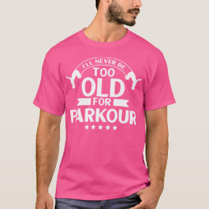 Camiseta Parkour Freerunning Nunca Seré Demasiado Mayor Par