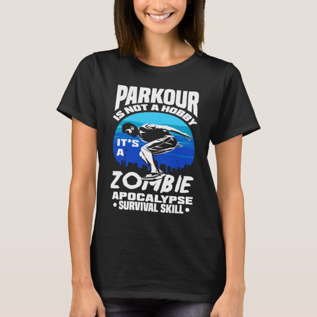 Camiseta Parkour Not A Hobby It's Zombie Apocalypse Surviva (Anverso)