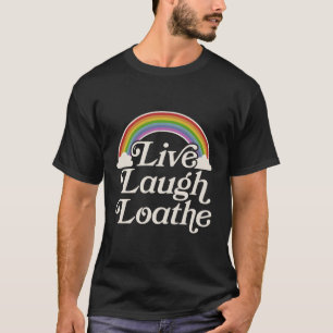 Camiseta Parodia gótica del gótico Rainbow Live Laugh Loath