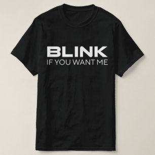 Camiseta Parpadea Si Me Quieres Dicho Divertido Eslogan Hum