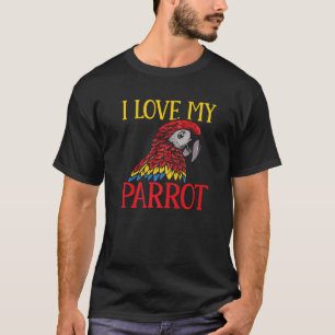 Camiseta Parrots Parakeet I Love My Parrot Macaw
