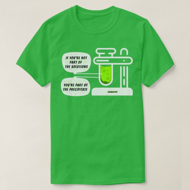 Camiseta Parte de la ciencia química precipitada cita 1 (Diseño del anverso)
