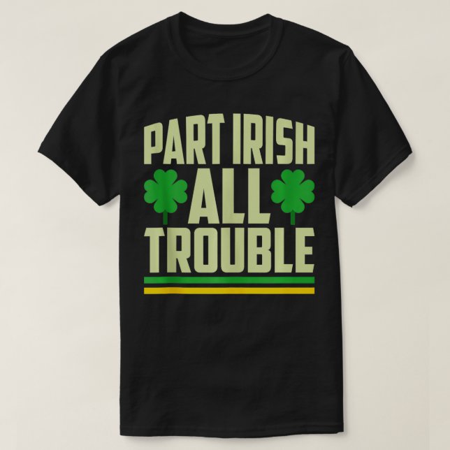 Camiseta Parte Irlandés Todos Los Problemas Shamrock St Pat (Diseño del anverso)