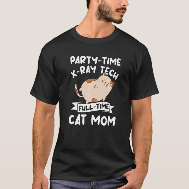 Camiseta Party Time X Ray Tech Full Time Cat Mom Rad Tech   (Anverso)