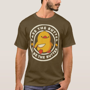 Camiseta Pasa la Mantequilla o sé el gracioso pato de la Ma
