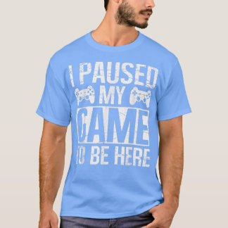 Camiseta PASABA MI JUEGO PARA ESTAR AQUÍ EL Video Gamer Gam
