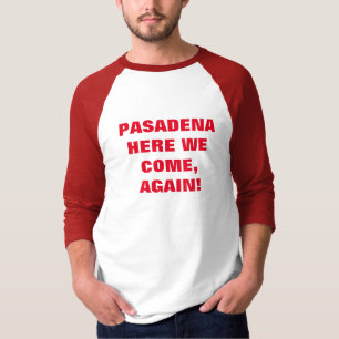 CAMISETA ¡PASADENA AQUÍ VAMOS, DE NUEVO!
