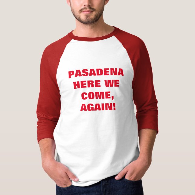 CAMISETA ¡PASADENA AQUÍ VAMOS, DE NUEVO! (Anverso)