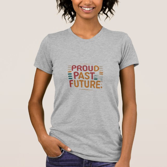 Camiseta Pasado orgulloso, prometedor futuro: abrazar el vi (Anverso)