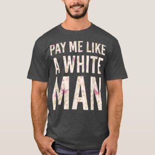 Camiseta Pásame Como Un Hombre Blanco Feminismo Equidad Pol