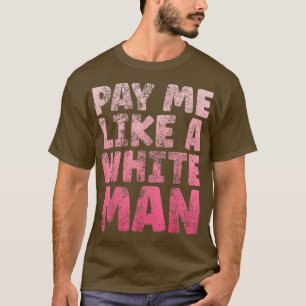 Camiseta Pásame Como Un Hombre Blanco Tee Feminismo Igualit