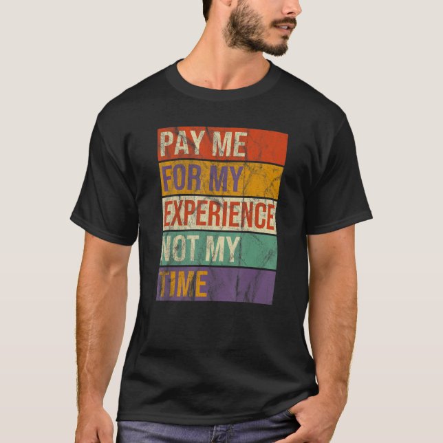 Camiseta Pásame por mi experiencia, no por mi tiempo ocupad (Anverso)