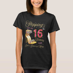 Camiseta Pasando a mi 16º cumpleaños con la gracia y la gra