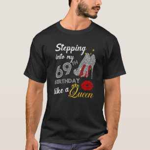 Camiseta Pasar A Mi 69° Cumpleaños Como Una Reina Fiesta