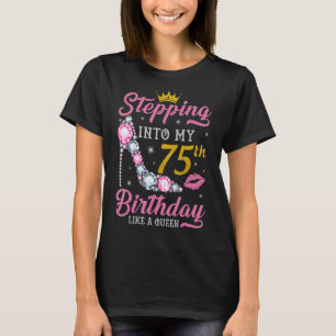 Camiseta Pasar A Mi 75 Aniversario Como Una Reina Feliz