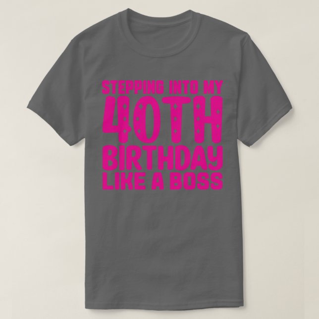 Camiseta Pasar a mi cumpleaños 40 como un jefe 1 (Diseño del anverso)