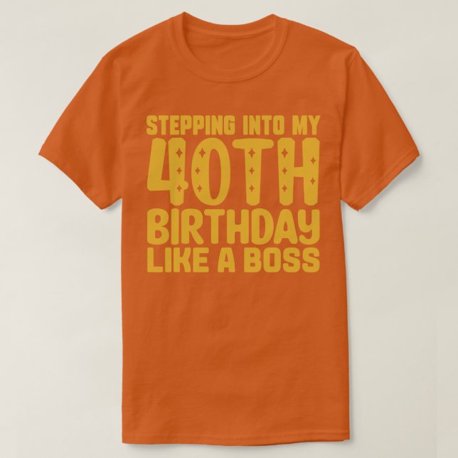 Camiseta Pasar a mi cumpleaños 40 como un jefe 2 (Diseño del anverso)