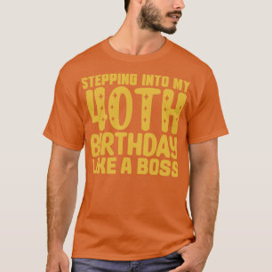 Camiseta Pasar a mi cumpleaños 40 como un jefe 2